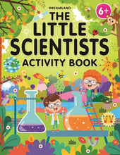 Load image into Gallery viewer, The Little Scientists Activity Book 6 Plus